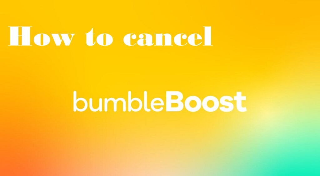 how to cancel bumble boost